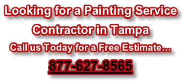 Looking for a Painting Service  Contractor in Tampa Call us Today for a Free Estimate… 877-627-8565